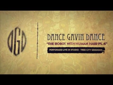 Dance Gavin Dance — Dance Gavin Dance - The Robot With Human Hair Pt. 4 (Tree City Sessions)