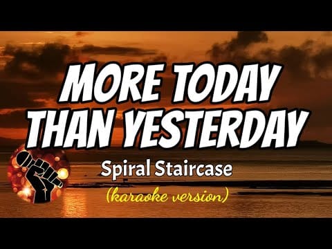Spiral Starecase — MORE TODAY THAN YESTERDAY - SPIRAL STAIRCASE (karaoke version)