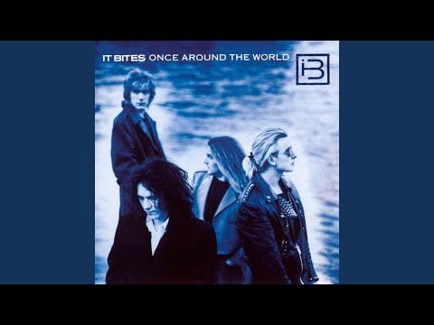It Bites — Once Around The World