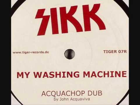Sikk — Sikk - Washing Machine Acquachop Dub By John Acquaviva
