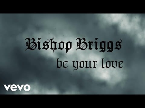 Bishop Briggs — Bishop Briggs - Be Your Love (Lyric Video)