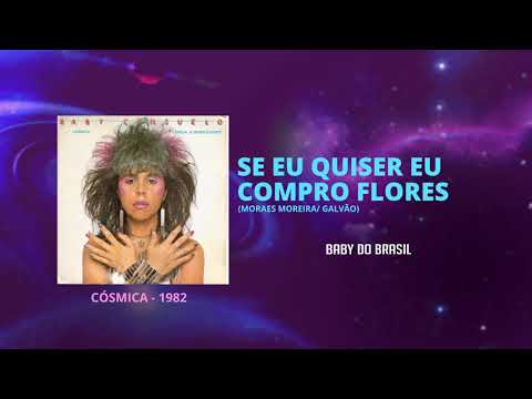 Baby Consuelo — Baby do Brasil - Se Eu Quiser Eu Compro Flores