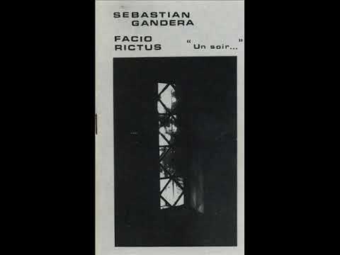 Sebastian Gandera — Sebastian Gandera / Facio Rictus - Un Soir... (Full Cassette)