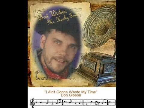 Don Gibson — I Ain't Gonna Waste My Time-Don Gibson