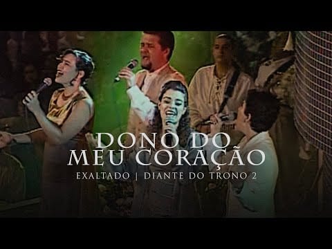 Diante Do Trono — Dono do Meu Coração | DVD Exaltado | Diante do Trono