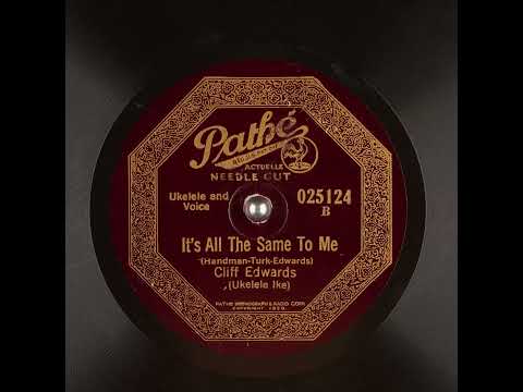 Cliff "Ukulele Ike" Edwards — It's All the Same to Me - Cliff Edwards (Ukelele Ike)