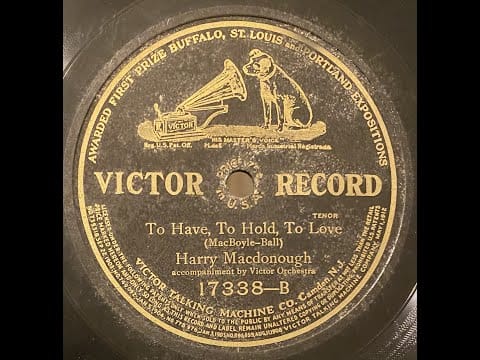 Harry Macdonough — Harry MacDonough - To Have To Hold To Love
