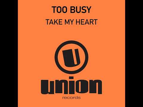 Too Busy — Too Busy - Take My Heart (Main Room Mix) Remasterizado 2022 Música 1995
