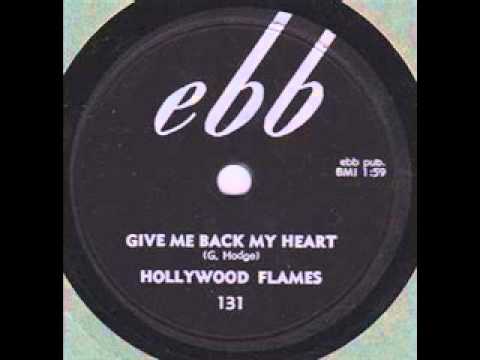 The Hollywood Flames — HOLLYWOOD FLAMES  Give Me Back My Heart  1958