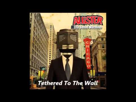 Allister — Tethered To The Wall - Allister