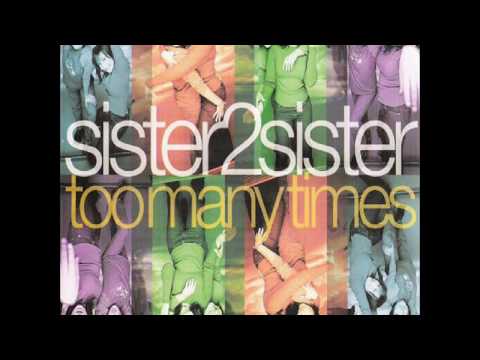 Sister 2 Sister — Sister2Sister - Too Many Times