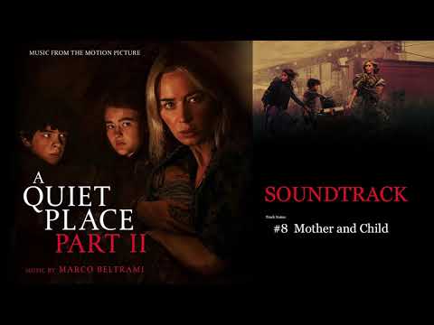 Marco Beltrami — A Quiet Place Part II Soundtrack : #8 Mother and Child (by Marco Beltrami)