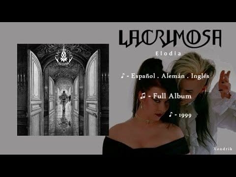 Lacrimosa — Lacrimosa - Elodia (1999) | Full Album ; Español - Alemán e Inglés † ~ By Xendrik