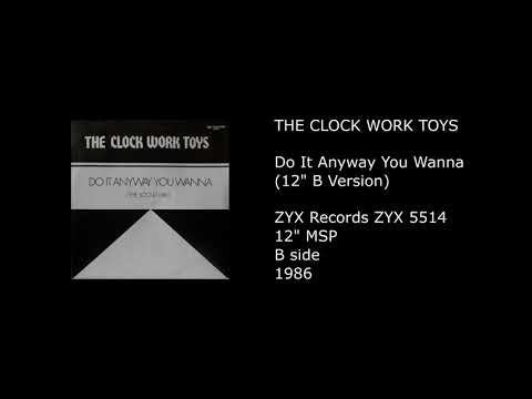 The Clock Work Toys — THE CLOCK WORK TOYS - Do It Anyway You Wanna (12'' B Version) - 1986