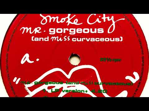 Smoke City — Smoke City - Mr. Gorgeous (And Miss Curvaceous) (LP Version)