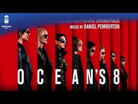 Daniel Pemberton — Oceans 8 Official Soundtrack | CCTV Blindspot - Daniel Pemberton | WaterTower