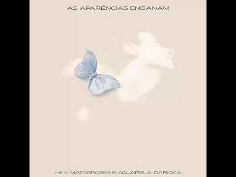 Ney Matogrosso — A tua presença (Caetano Veloso), Ney Matogrosso e Aquarela Carioca