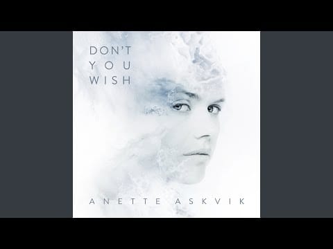 Anette Askvik — Don't You Wish