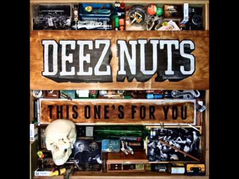 Deez Nuts (3) — Deez Nuts - This One's For You (Full Album 2010)