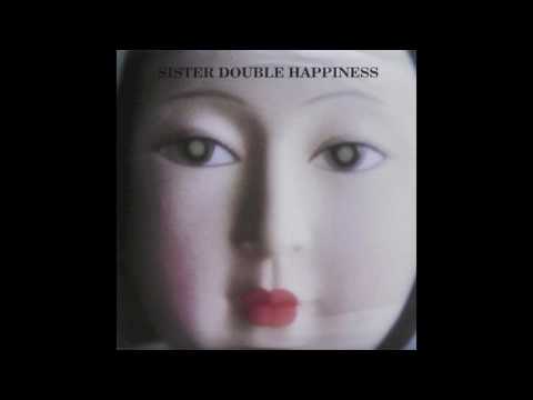 Sister Double Happiness — Sister Double Happiness - Don't Worry (7" version)