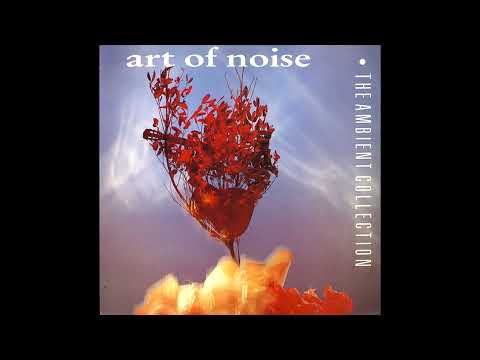 The Art Of Noise — The Art Of Noise - The Ambient Collection [1990] (Full Album)