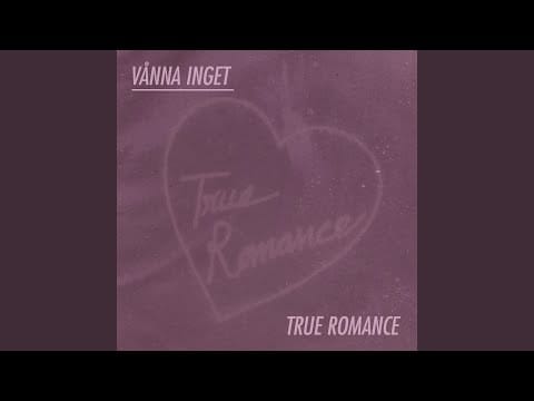 Vånna Inget — True Romance
