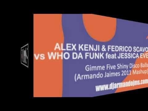 Federico Scavo — Alex Kenji & Federico Scavo vs Who Da Funk - Gimme Five Shiny Disco Balls (Armando Jaimes Mashup)