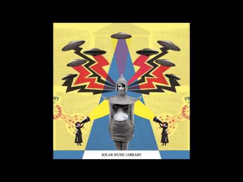 Solar Music Library — Solar Music Library - The Hula-Hoop of the Jet Generation ( 2016 )