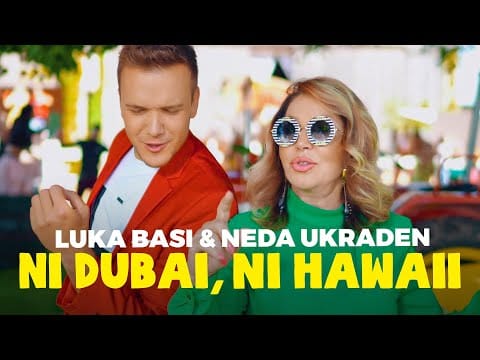 Neda Ukraden — LUKA BASI & NEDA UKRADEN - NI DUBAI, NI HAWAII (Official Video)