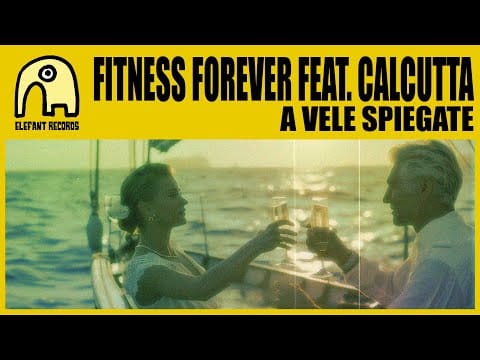 Fitness Forever — FITNESS FOREVER feat. CALCUTTA - A Vele Spiegate [Official]