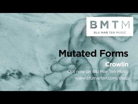 Mutated Forms — Mutated Forms - Crowlin (out now on BMTM)