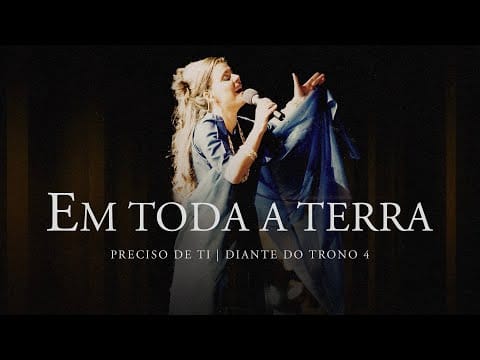 Diante Do Trono — Em Toda a Terra | DVD Preciso de Ti | Diante do Trono