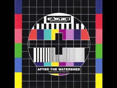 Carter the Unstoppable Sex Machine — Carter The Unstoppable Sex Machine - After The Watershed (Early Learning The Hard Way)