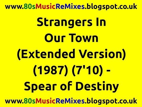 Spear Of Destiny — Strangers In Our Town (Extended Version) - Spear of Destiny | Kirk Brandon | Zeus B. Held | 80s