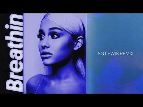 Ariana Grande — Breathin (SG Lewis Remix)