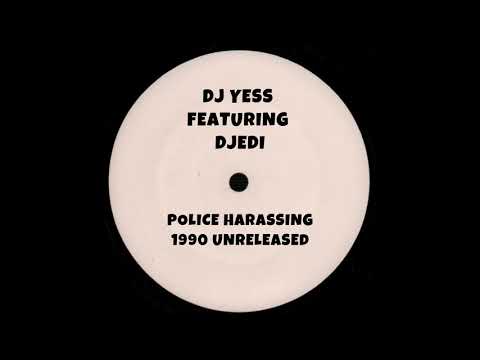 DJ Yess — DJ Yess featuring DJedi - Police Harassing (1990-Unreleased)