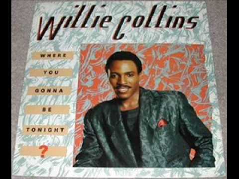 Willie Collins — Willie Collins -  Where You Gonna Be Tonight