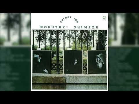 Nobuyuki Shimizu — [1980] Nobuyuki Shimizu – Corner Top [Full Album]