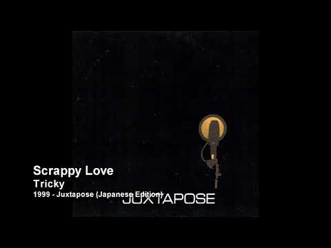 Tricky — Tricky - Scrappy Love [1999 - Juxtapose (Japanese Edition)]