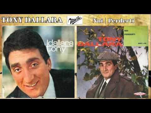 Tony Dallara — TONY DALLARA: Noi | Perderti