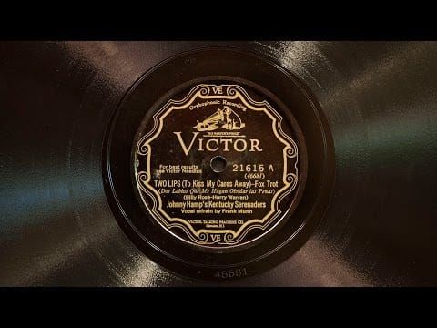 Johnny Hamp's Kentucky Serenaders — Two Lips (to Kiss My Cares Away) • Johnny Hamp's Kentucky Serenaders