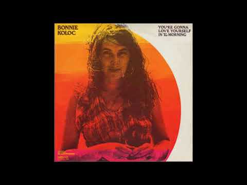 Bonnie Koloc — Bonnie Koloc - I have to say I love you in a song (1974)