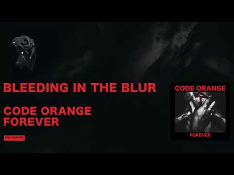 Code Orange — Bleeding in the Blur