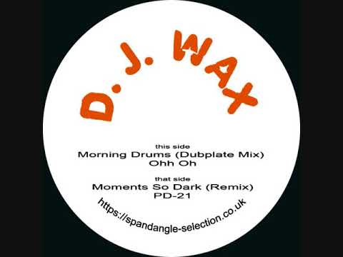 D.J. Wax — DJ Wax - Morning Drums (Dubplate Mix) / Ohh Oh / Moments So Dark (Remix) / PD-21