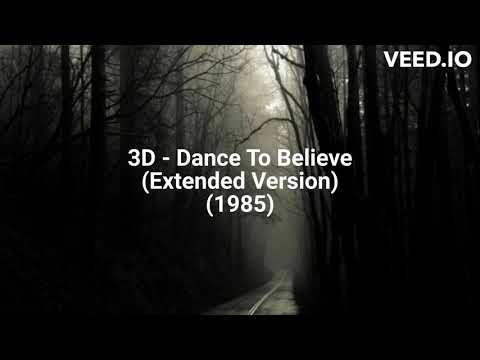 3D (18) — 3D - Dance To Believe (Extended Version) (1985)