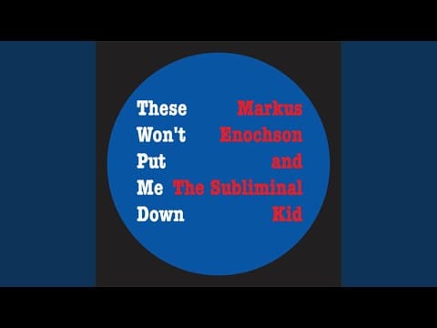 Markus Enochson — These Won't Put Me Down (Markus Enochson and the Sublinminal Kid Mix)