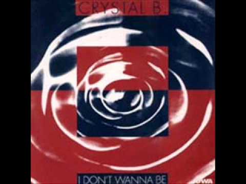 Crystal B. — Crystal B - I Don't Wanna Be (Tubular Mix)