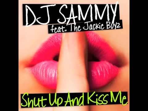 DJ Sammy — DJ Sammy feat. The Jackie Boyz - Shut Up and Kiss Me (Extended Mix)