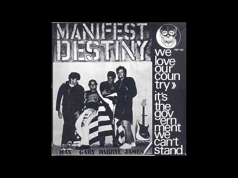 Manifest Destiny — Manifest Destiny "We Love Our Country, It's the Government We Can't Stand" 1984 7in. Single