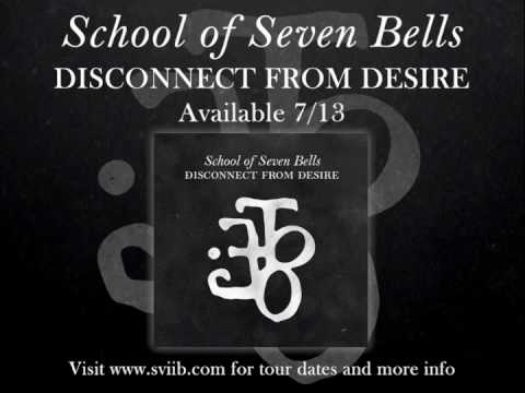 School of Seven Bells — School of Seven Bells - Dial - Disconnect From Desire